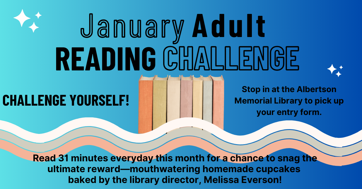 Get ready for an adult-only reading challenge that’s hotter than a fresh batch of cookies! This January, read 31 minutes each day for a shot at glory and a scrumptious prize! Our library director, Melissa Everson, is all set to whip up some delicious cupcakes for the champion of this challenge. Swing by the Albertson Memorial Library to grab your entry form! Let the reading fun begin!