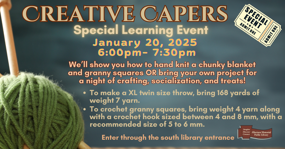 Master the art of creating a hand-knit chunky blanket AND unravel the secrets of crocheting a granny square, along with techniques to weave this foundational square into delightful bags and/or cardigans at the January 17th Creative Capers Special Learning Event!  Enter through the library's south entrance at 6:00 pm. 