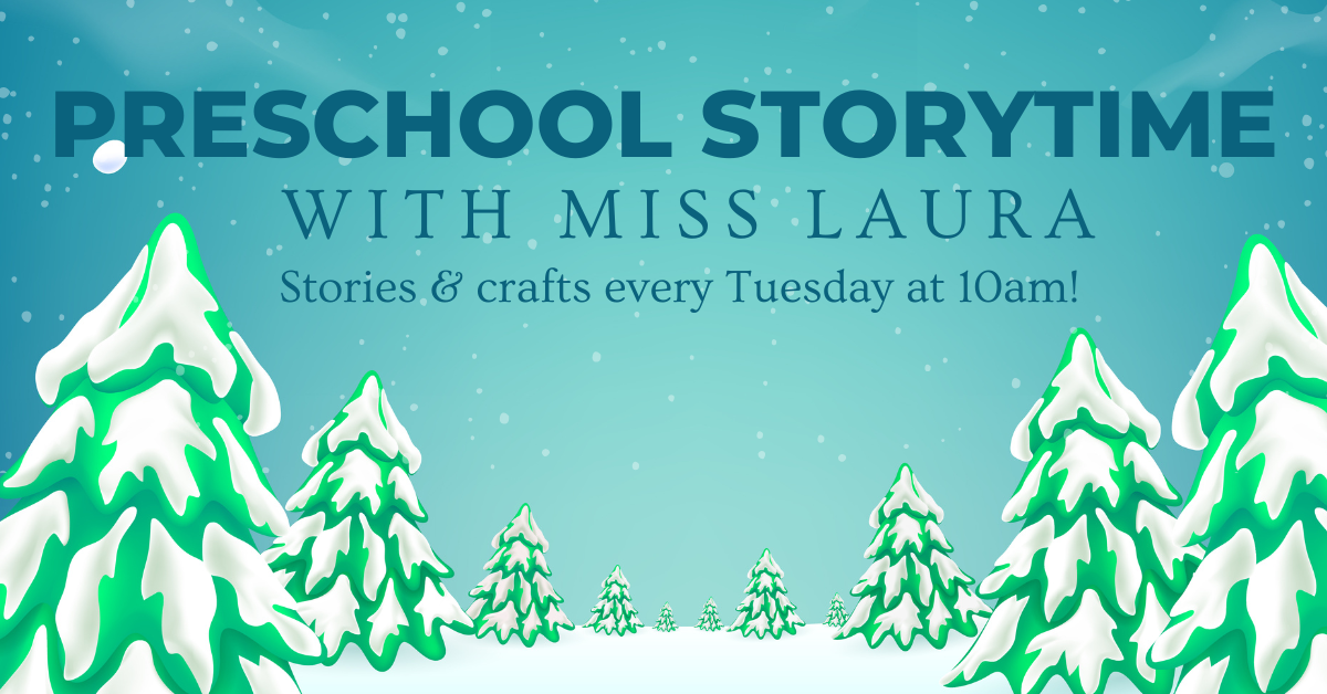 Preschool Storytime every Tuesday at 10 am with Miss Laura