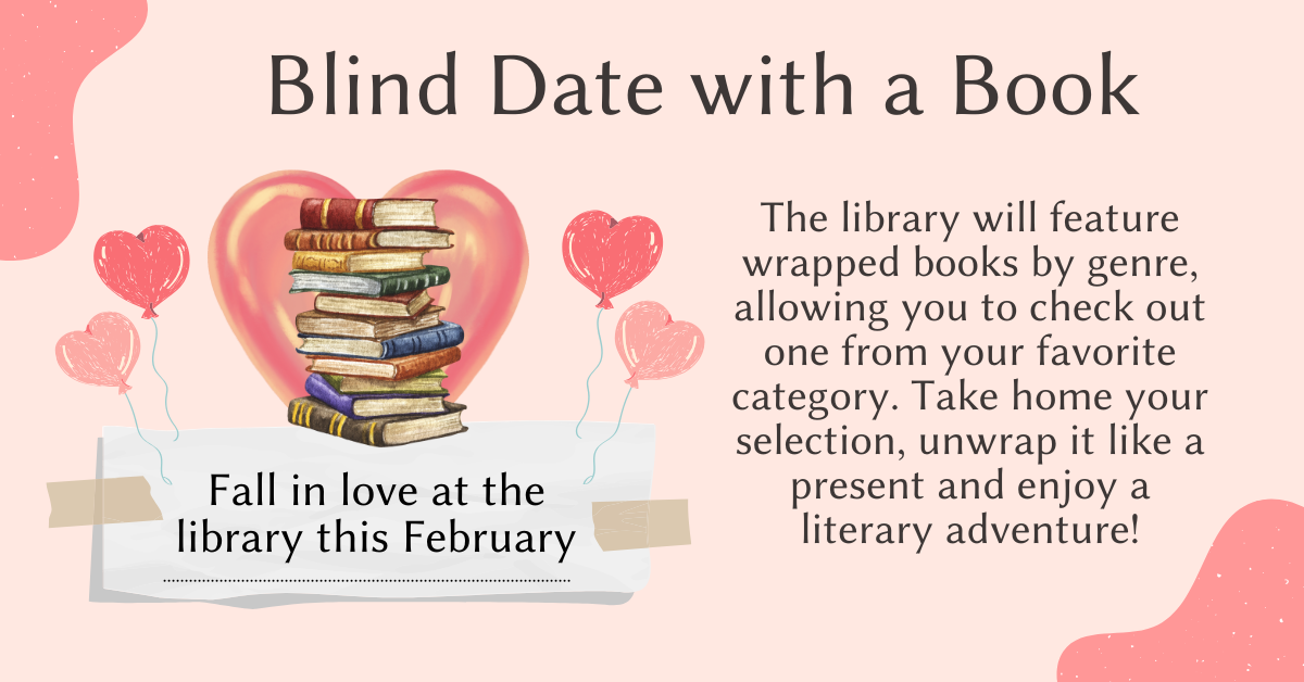 During the month of February the library will feature wrapped books by genre, allowing you to check out one from your favorite category. Take home your selection, unwrap it like a present and enjoy a literary adventure!