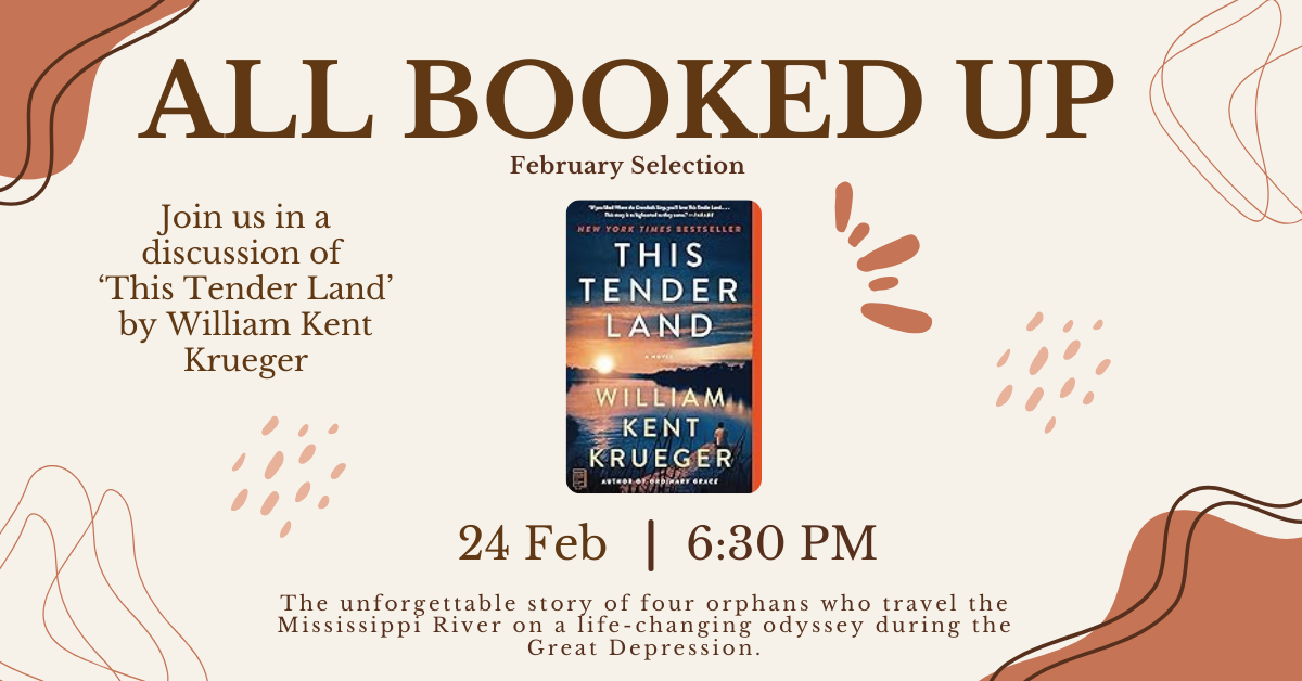 Join us in a discussion of the New York Times Bestseller, 'This Tender Land' by William Kent Krueger, Monday, February 24th at 6:30 pm.  The unforgettable story of four orphans who travel the Mississippi River on a life-changing odyssey during the Great Depression.  All are welcome.